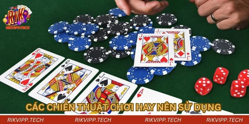 Các chiến thuật chơi hay nên sử dụng